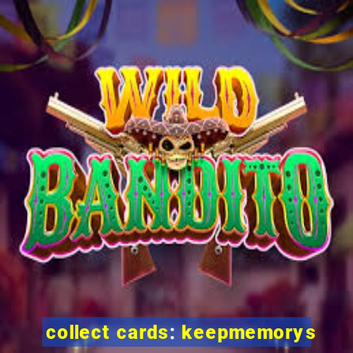 collect cards: keepmemorys